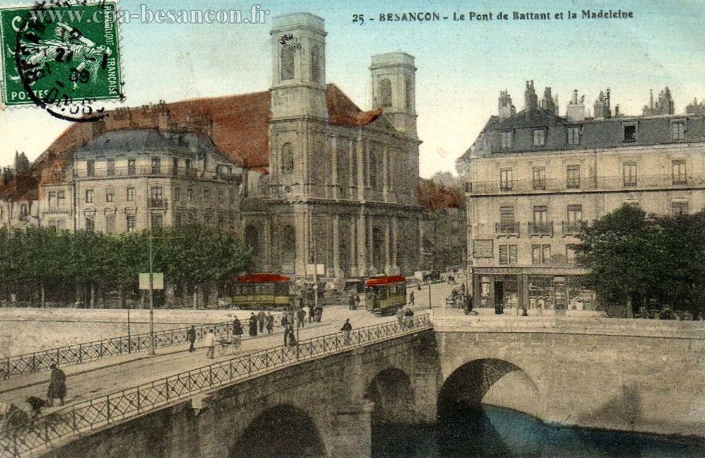25 - BESANÇON - Le Pont de Battant et la Madeleine